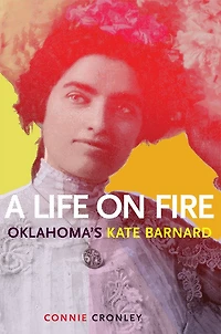 A Life on Fire: Oklahoma's Kate Barnard