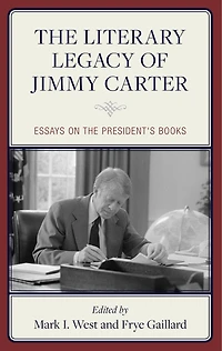the Literary Legacy of Jimmy Carter: Essays on President's Books