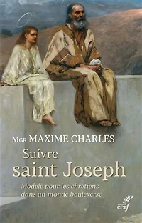 Suivre saint Joseph: modèle pour les chrétiens dans un monde bouleversé