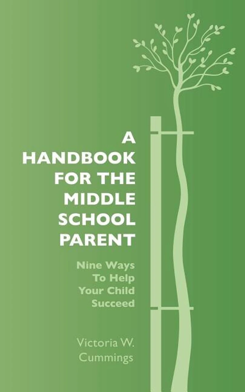 A Handbook for the Middle School Parent: Nine ways to Help Your child Succeed