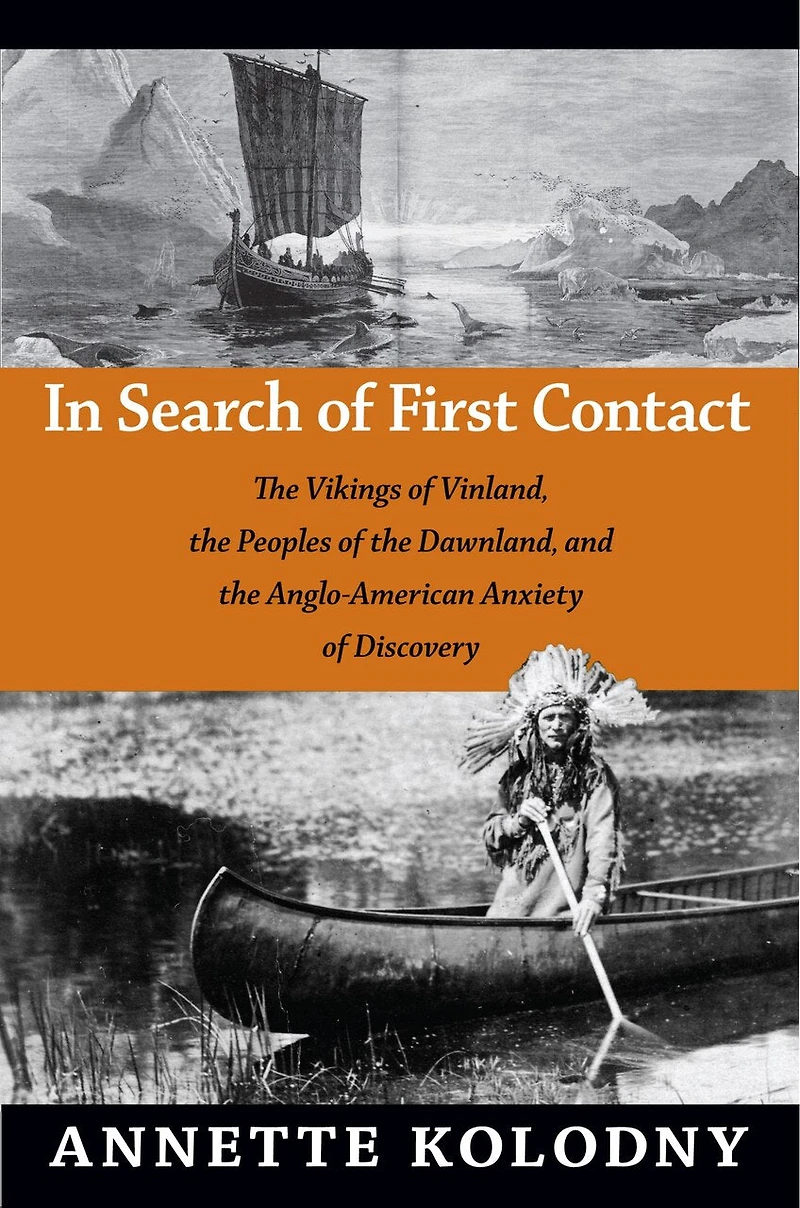 Search of First Contact: the Vikings Vinland, Peoples Dawnland, and Anglo-American Anxiety Discovery