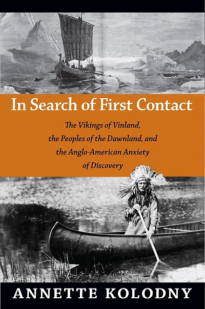 Search of First Contact: the Vikings Vinland, Peoples Dawnland, and Anglo-American Anxiety Discovery