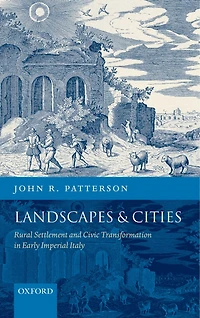 Landscapes And Cities: Rural Settlement and Civic Transformation in Early Imperial Italy