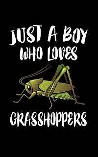 Just A Boy Who Loves Grasshoppers: Animal Nature Collection