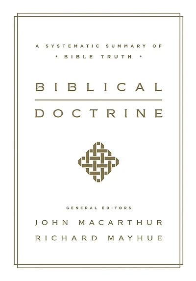 Biblical Doctrine: A Systematic Summary Of Bible Truth