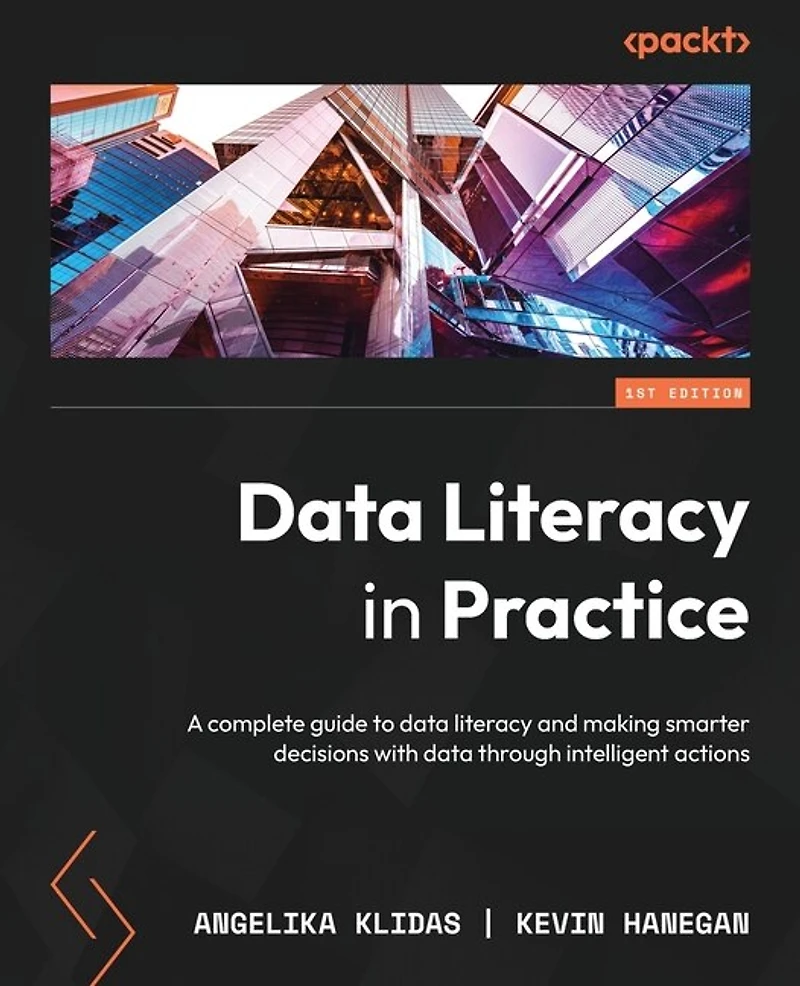 data literacy Practice: A complete guide to and making smarter decisions with through intelligent actions