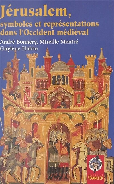 Jérusalem : Symboles et représentations dans l'Occident médiéval