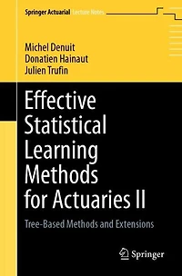 Effective Statistical Learning Methods for Actuaries II: Tree-Based and Extensions