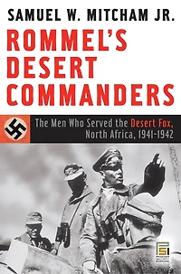 Rommel's Desert Commanders: The Men Who Served the Desert Fox, North Africa, 1941-1942