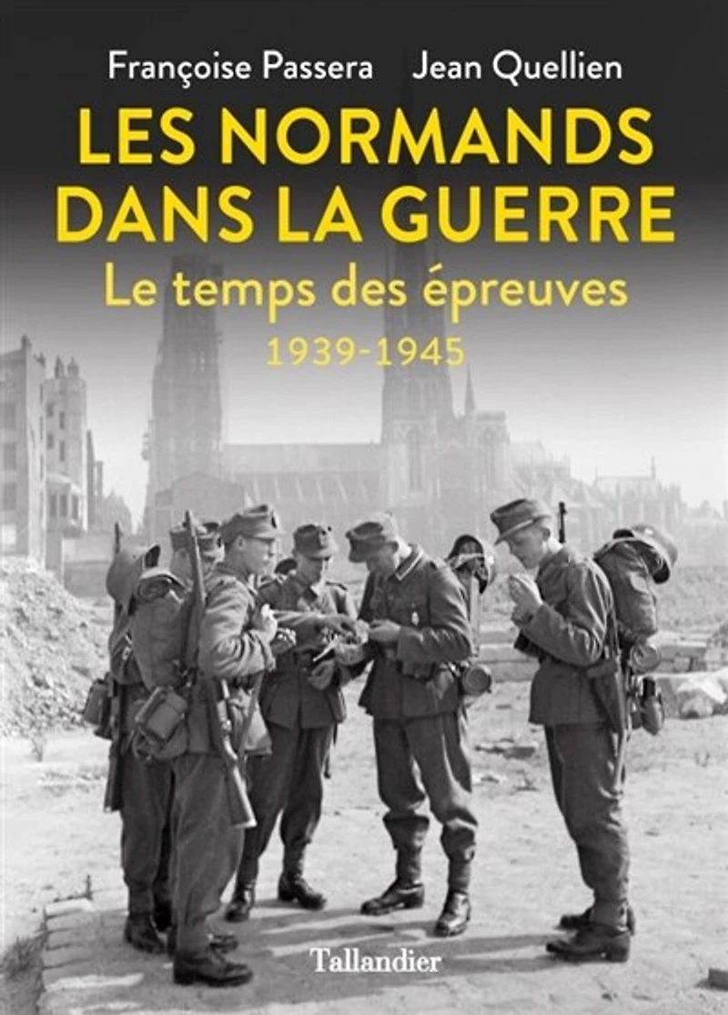 Les Normands dans la guerre: le temps des épreuves, 1939-1945