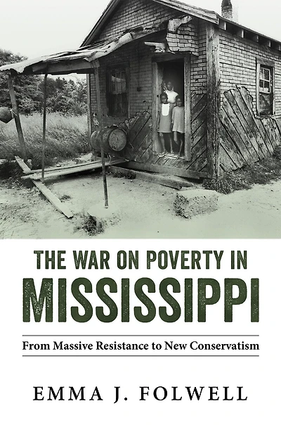 The War on Poverty Mississippi: From Massive Resistance to New Conservatism