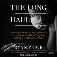 the Long Haul: Solving Puzzle of Pandemic's Haulers and How They Are Changing Healthcare Forever