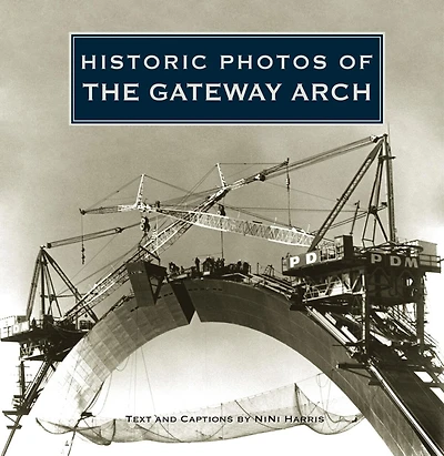 Historic Photos Of The Gateway Arch