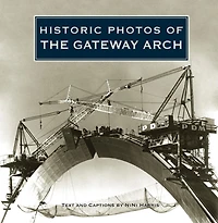 Historic Photos Of The Gateway Arch