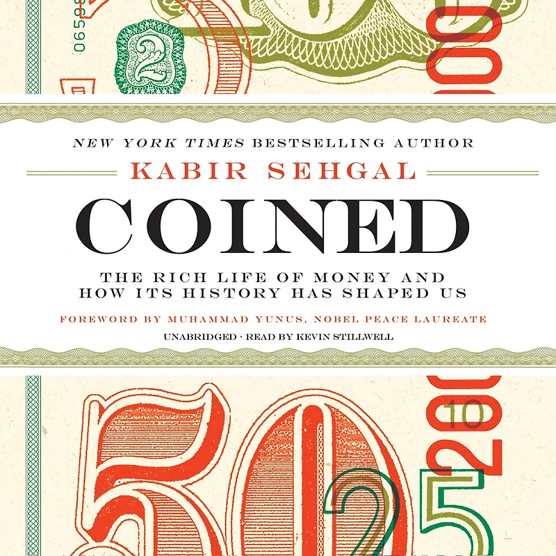 Coined: The Rich Life Of Money And How Its History Has Shaped Us