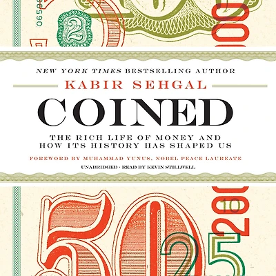 Coined: The Rich Life Of Money And How Its History Has Shaped Us