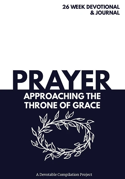 Prayer: Approaching The Throne Of Grace