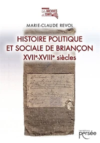 Histoire politique et sociale de Briançon: XVIIe-XVIIIe siècles