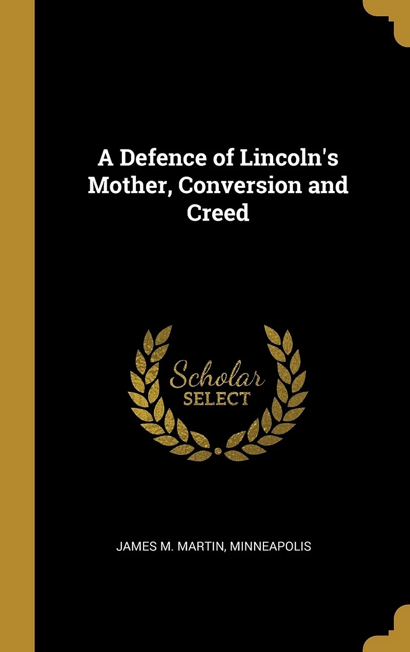 A Defence of Lincoln's Mother, Conversion and Creed