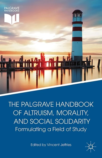 The Palgrave Handbook of Altruism, Morality, and Social Solidarity: Formulating a Field Study