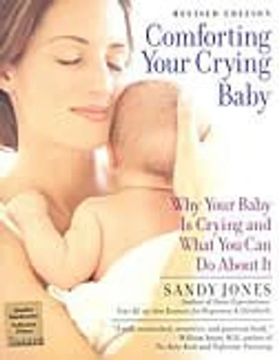 Comforting Your Crying Baby: Why Your Baby is Crying and What You Can Do About It
