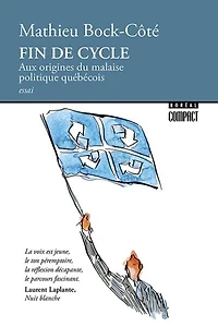 Fin de cycle: aux origines du malaise politique québécois : essai