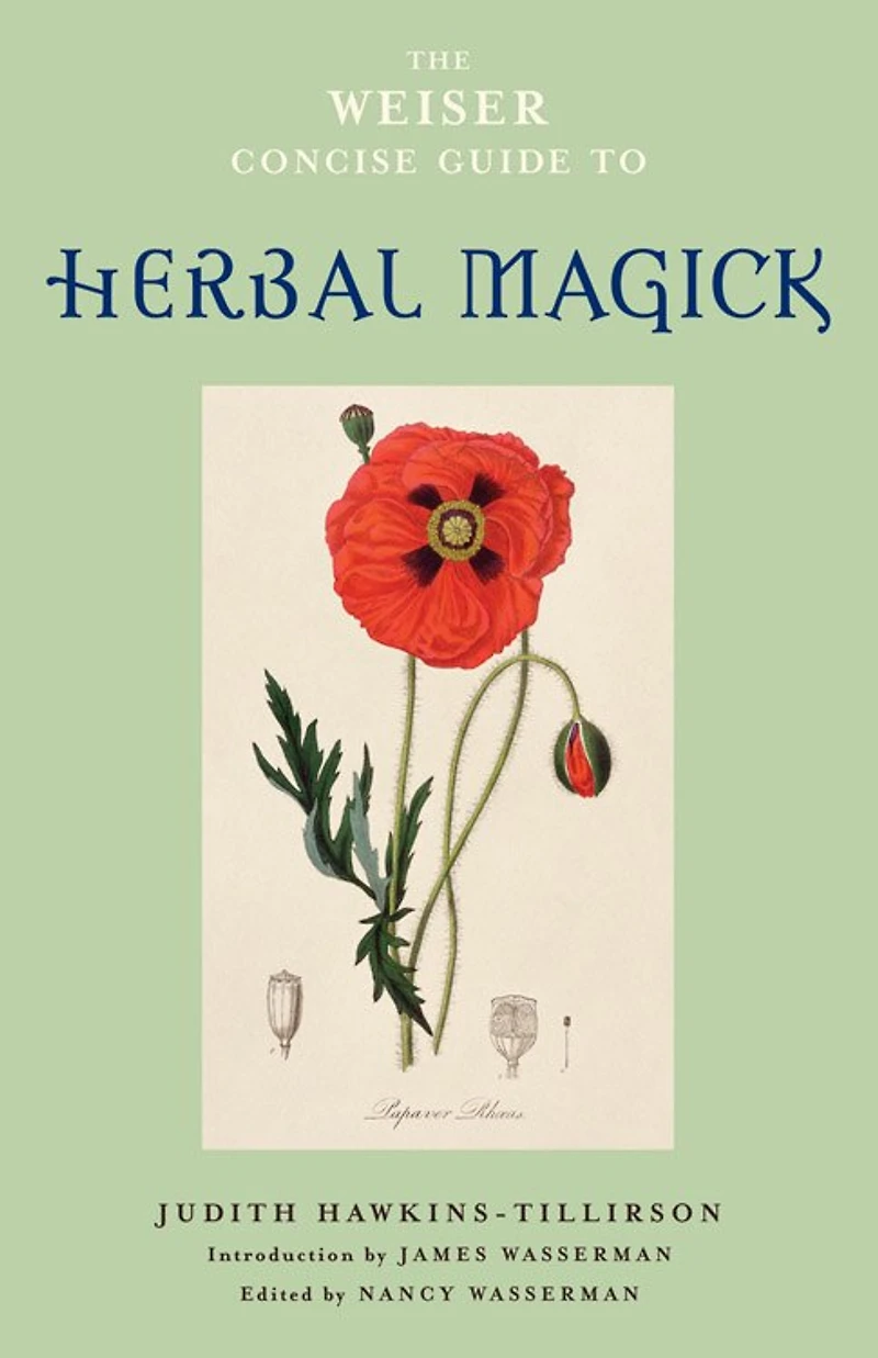 The Weiser Concise Guide To Herbal Magick