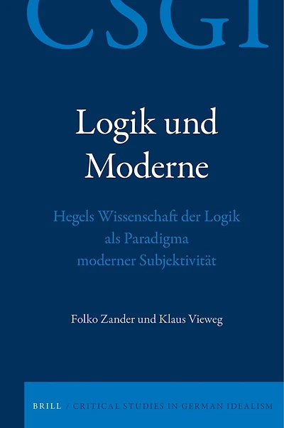 Logik und Moderne: Hegels Wissenschaft der Logik als Paradigma moderner Subjektivität