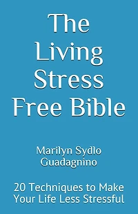 The Living Stress Free Bible: 20 Techniques to Make Your Life Less Stressful