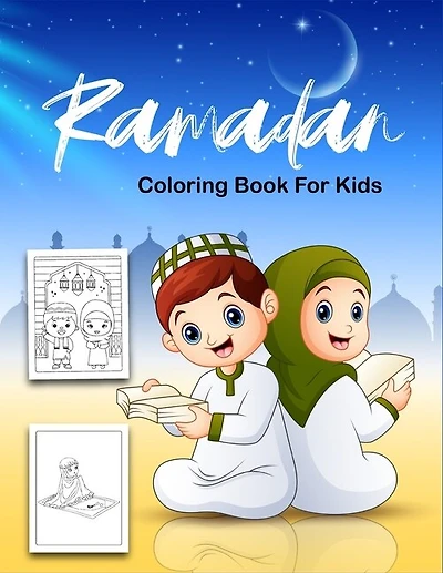 Ramadan Coloring Book For Kids: Cute Easy & Fun Coloring Pages for Kids: Perfect Ramadan Gift For Your Little Children, Girls, Boys To Celebrate The Holy Month