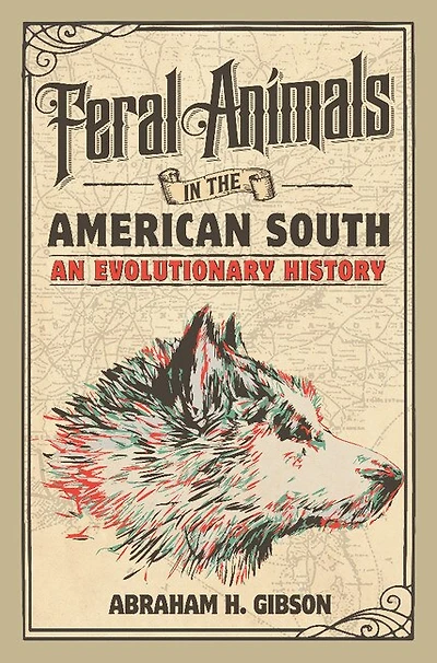 Feral Animals the American South: An Evolutionary History