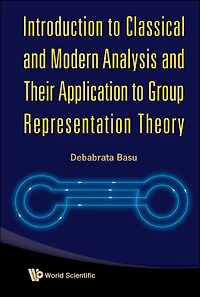 Introduction To Classical And Modern Analysis Their Application Group Representation Theory