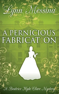 A Pernicious Fabrication: A Regency Cozy