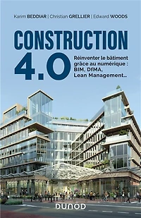 Construction 4.0: Reinventer le bâtiment grâce au numérique : BIM, DfMA, Lean Management...