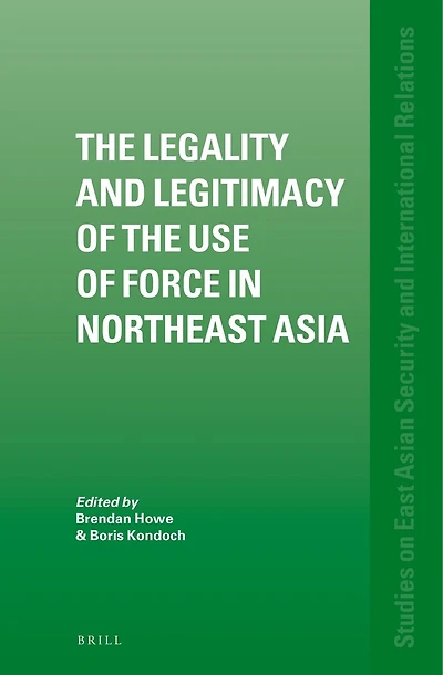 The Legality and Legitimacy of the Use of Force in Northeast Asia