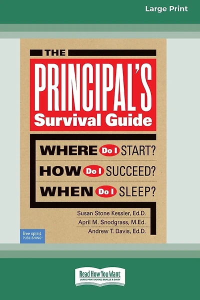 The Principal's Survival Guide: Where Do I Start? How Do I Succeed? & When Do I Sleep? [Standard Large Print]