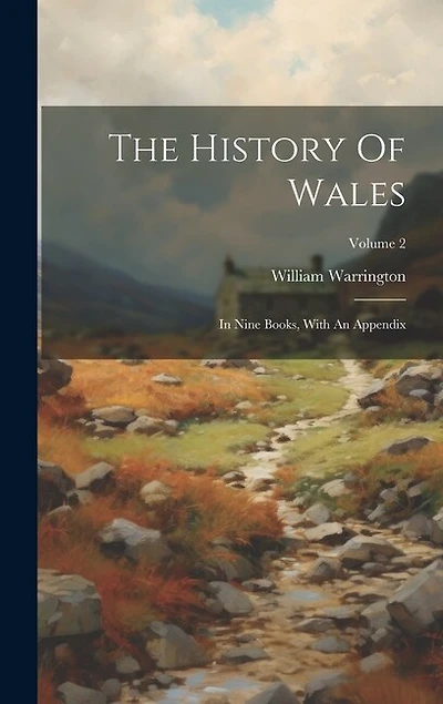 The History Of Wales: In Nine Books, With An Appendix; Volume 2