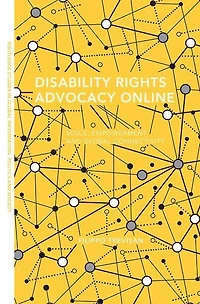 Disability Rights Advocacy Online: Voice, Empowerment And Global Connectivity