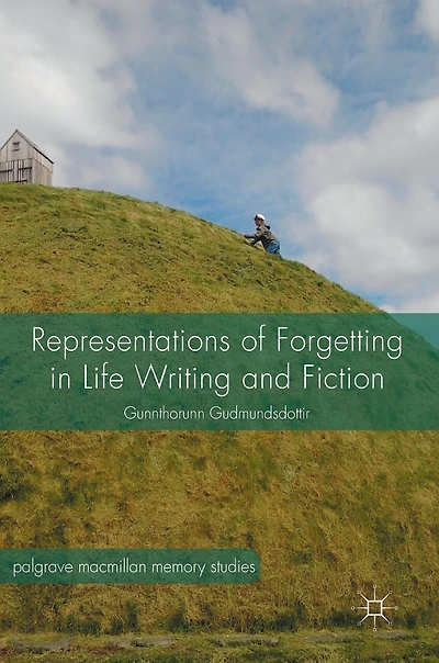 Representations of Forgetting Life Writing and Fiction