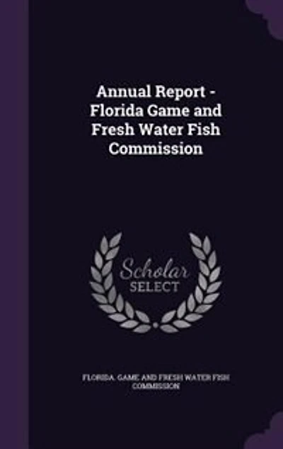 Annual Report - Florida Game and Fresh Water Fish Commission