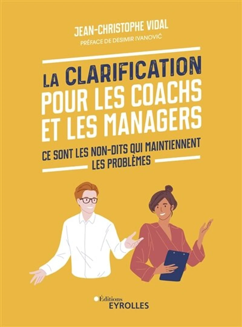La clarification pour les coachs et managers: ce sont non-dits qui maintiennent problèmes