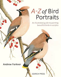 A-Z of Bird Portraits: An illustrated guide to painting beautiful birds