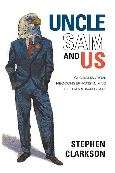 Uncle Sam and Us: Globalization, Neoconservatism, the Canadian State