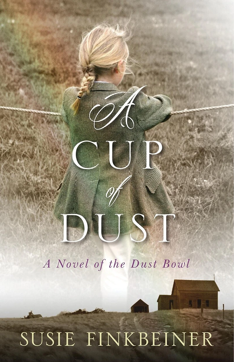 A Cup of Dust: Novel the Dust Bowl