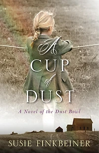 A Cup of Dust: Novel the Dust Bowl
