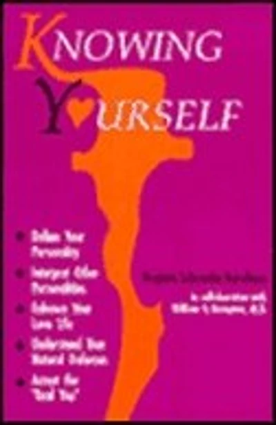 Knowing Yourself: Define Your Personality, Interpret Other Personalities, Enhance Your Love Life, Understand Your Natural Defenses, and Accept the Real You