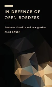 Against Borders: Why The World Needs Free Movement Of People