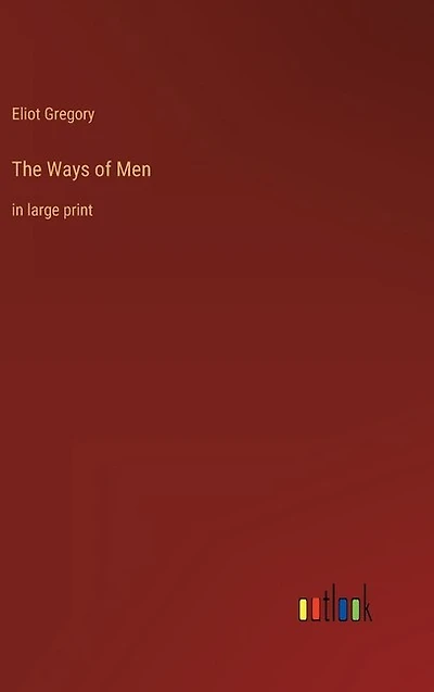 The Ways of Men: in large print