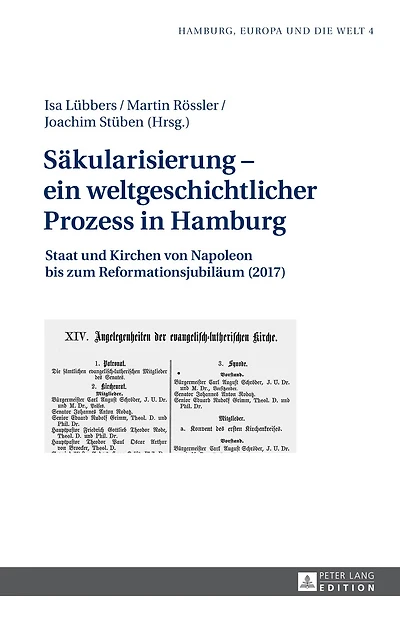 Saekularisierung - ein weltgeschichtlicher Prozess Hamburg: Staat und Kirchen von Napoleon bis zum Reformationsjubilaeum (2017)