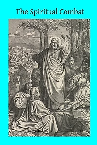 The Spiritual Combat: Together With the Supplement and the Path of Paradise